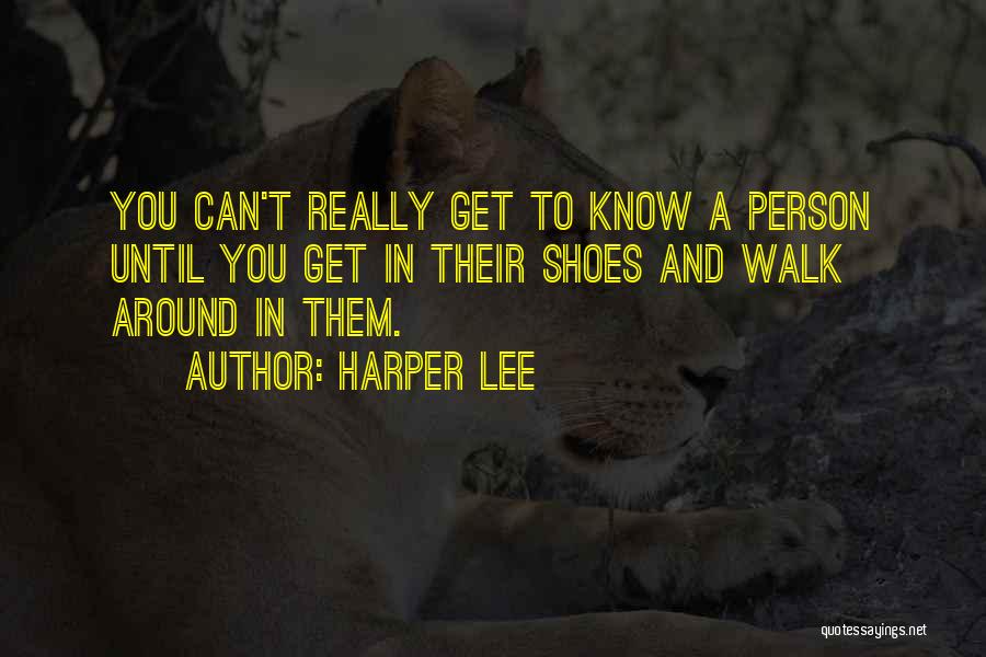 Come Walk In My Shoes Quotes By Harper Lee