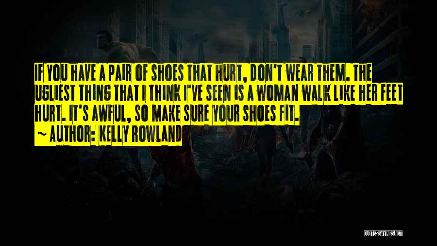Come Walk In My Shoes Quotes By Kelly Rowland