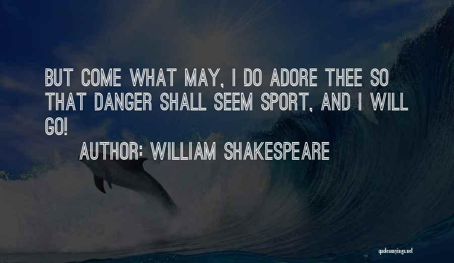 Come What May Quotes By William Shakespeare