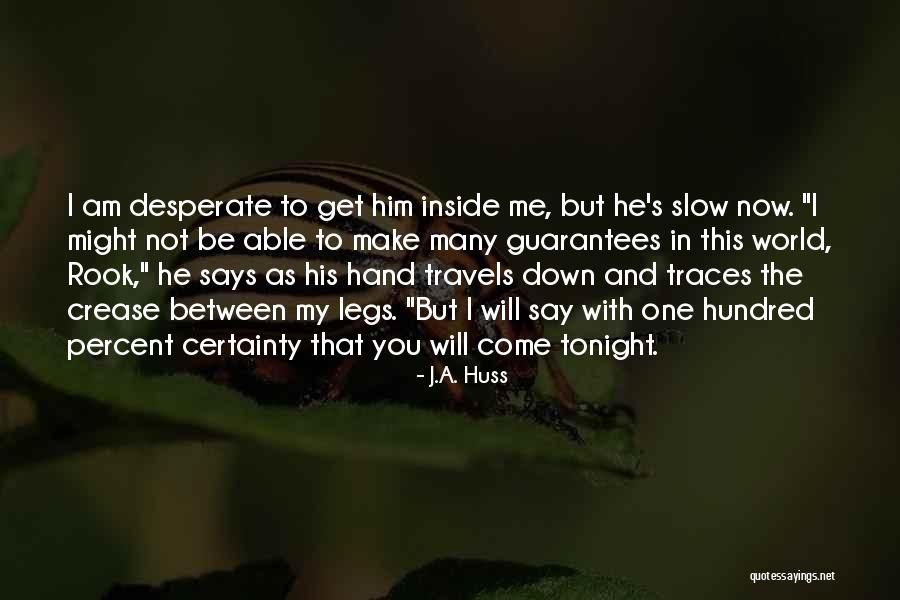 Come With Me Quotes By J.A. Huss