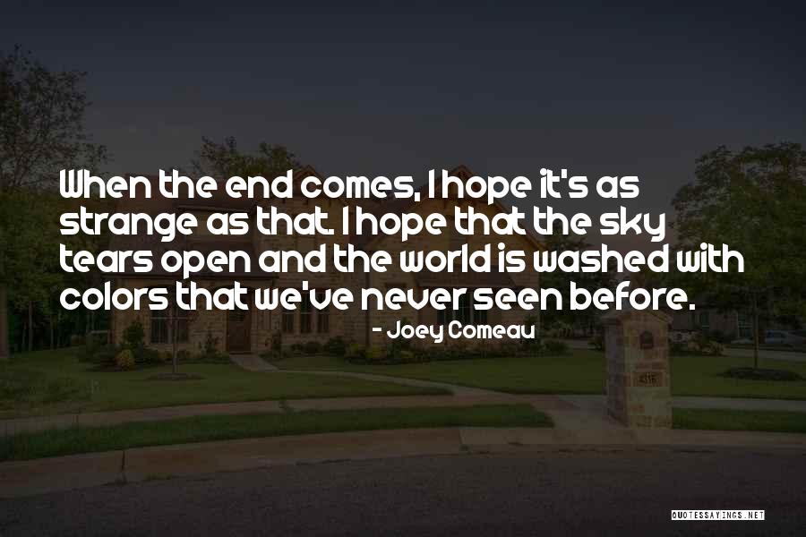 Comeau Quotes By Joey Comeau Comeau Quotes By Joey Comeau