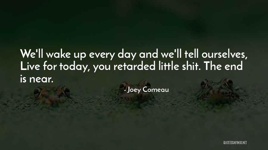 Comeau Quotes By Joey Comeau Comeau Quotes By Joey Comeau