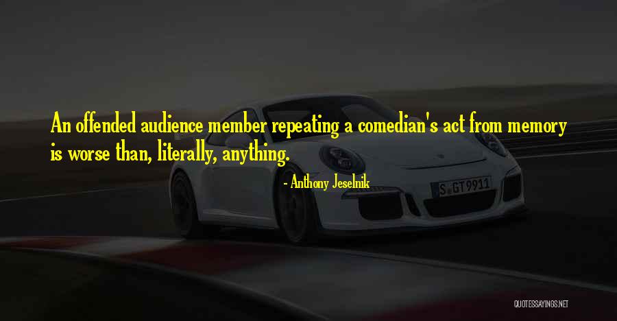 Comedian Anthony Jeselnik Quotes By Anthony Jeselnik Comedian Anthony Jeselnik Quotes By Anthony Jeselnik