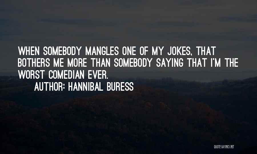 Comedian Hannibal Buress Quotes By Hannibal Buress