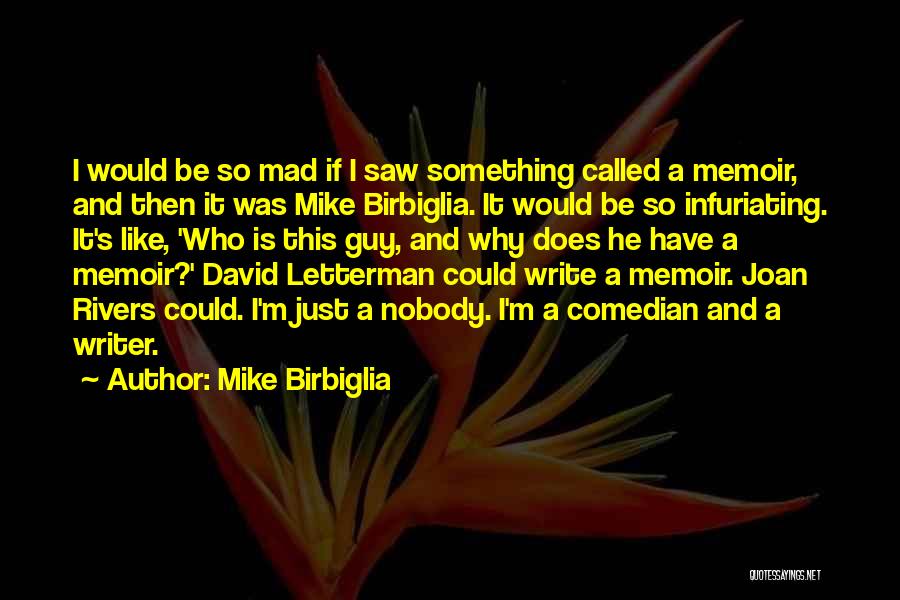 Comedian Mike Birbiglia Quotes By Mike Birbiglia