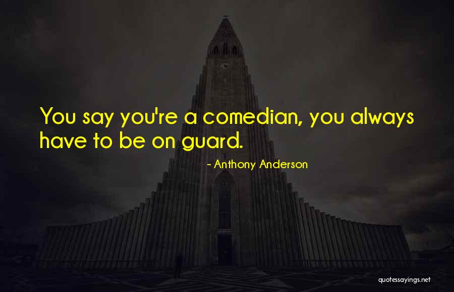 Comedian Quotes By Anthony Anderson Comedian Quotes By Anthony Anderson