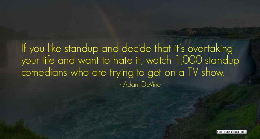 Comedians Quotes By Adam DeVine