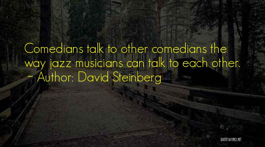 Comedians Quotes By David Steinberg