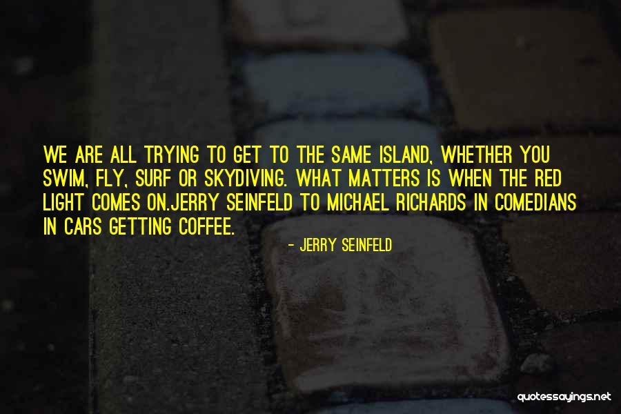 Comedians Quotes By Jerry Seinfeld