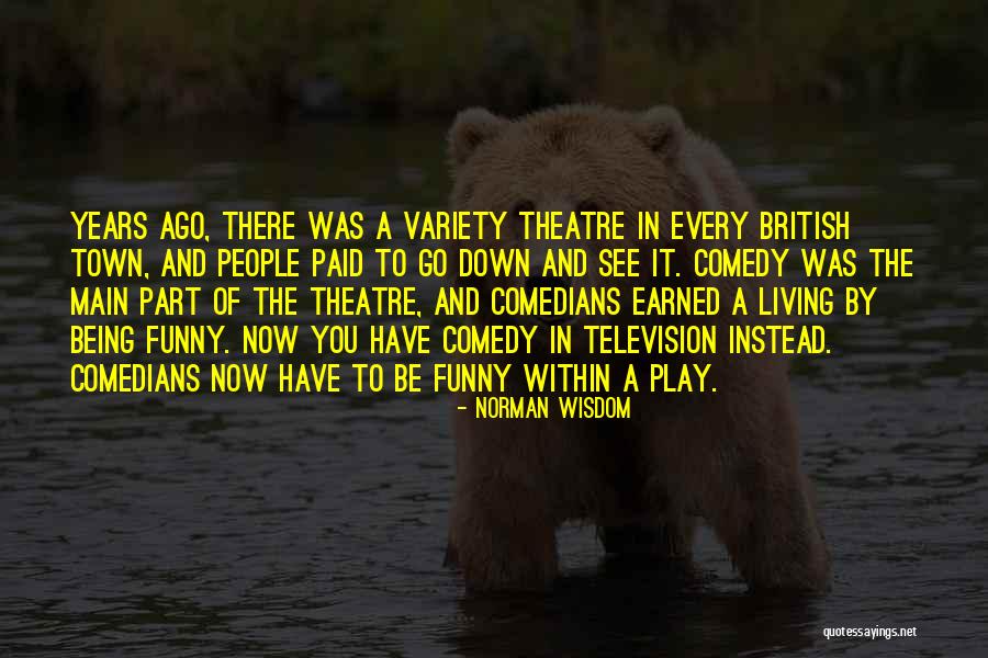 Comedians Quotes By Norman Wisdom