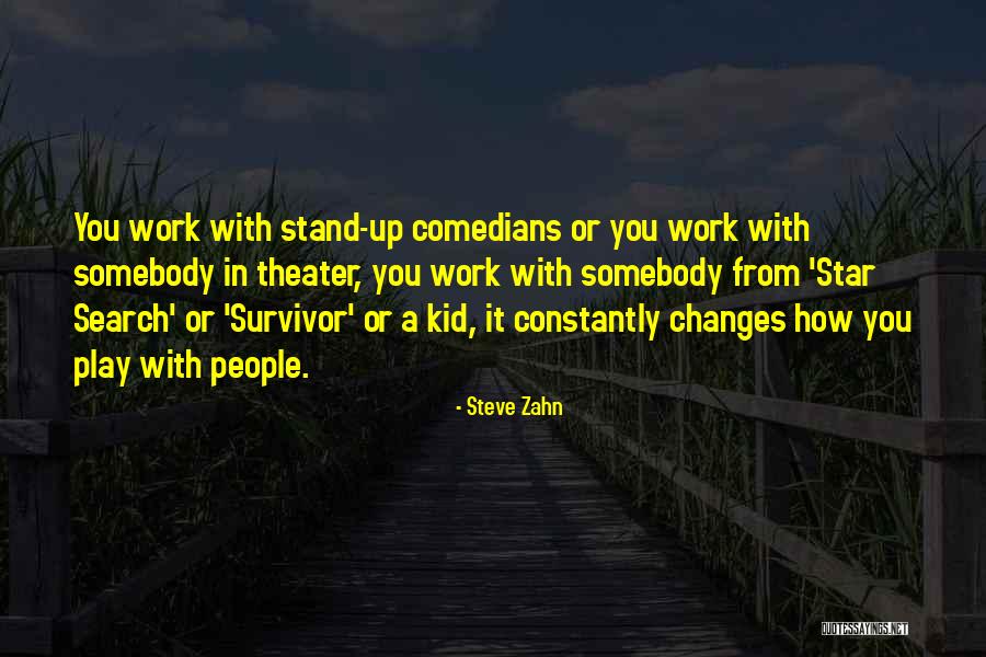 Comedians Quotes By Steve Zahn