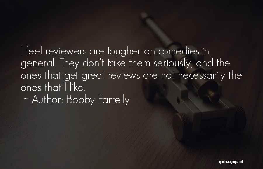 Comedies Quotes By Bobby Farrelly