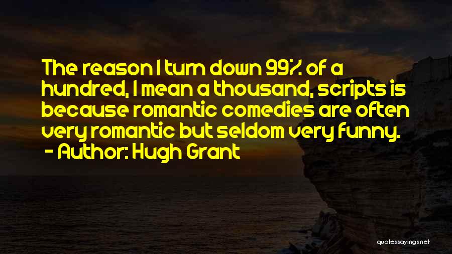 Comedies Quotes By Hugh Grant