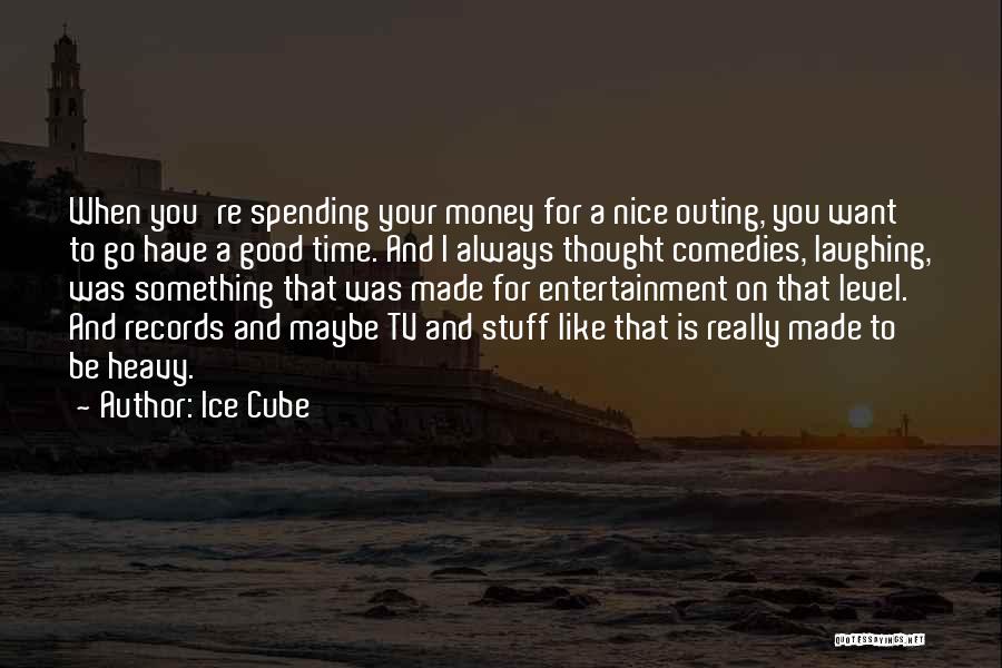 Comedies Quotes By Ice Cube