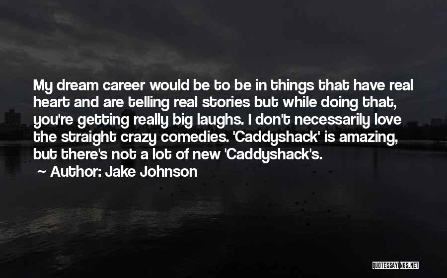 Comedies Quotes By Jake Johnson