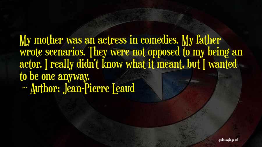 Comedies Quotes By Jean-Pierre Leaud