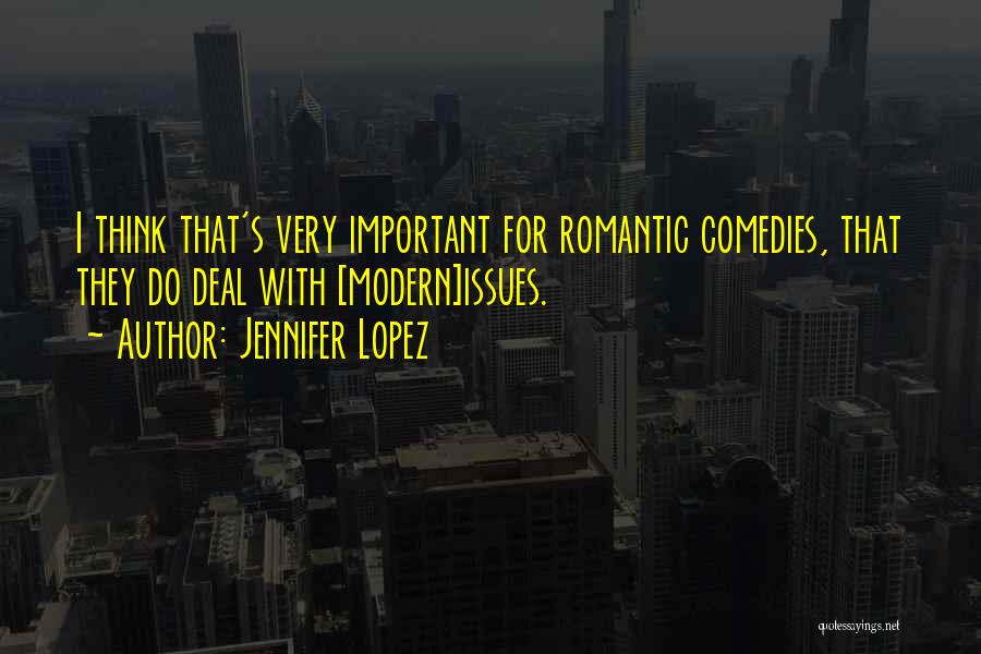 Comedies Quotes By Jennifer Lopez