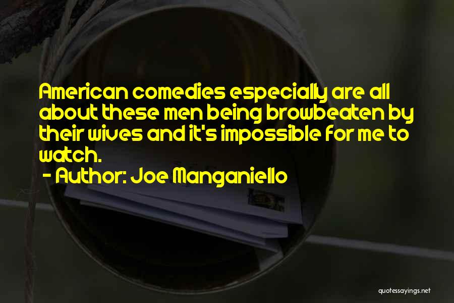 Comedies Quotes By Joe Manganiello