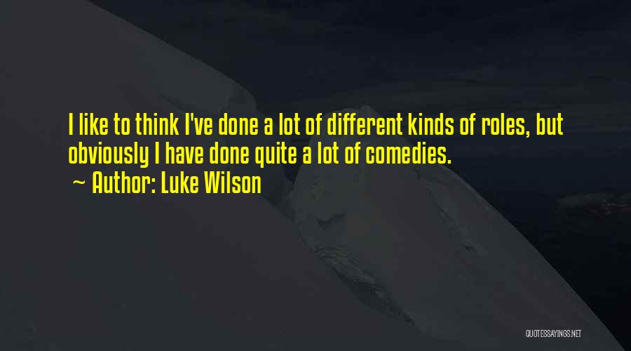 Comedies Quotes By Luke Wilson