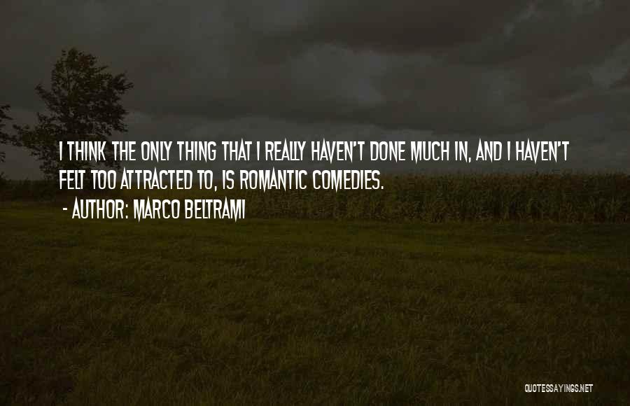 Comedies Quotes By Marco Beltrami