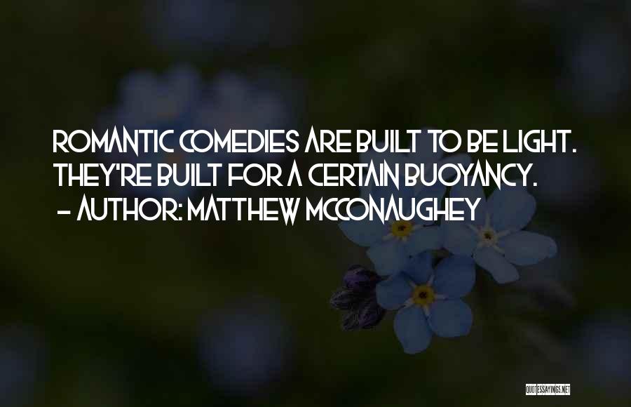 Comedies Quotes By Matthew McConaughey