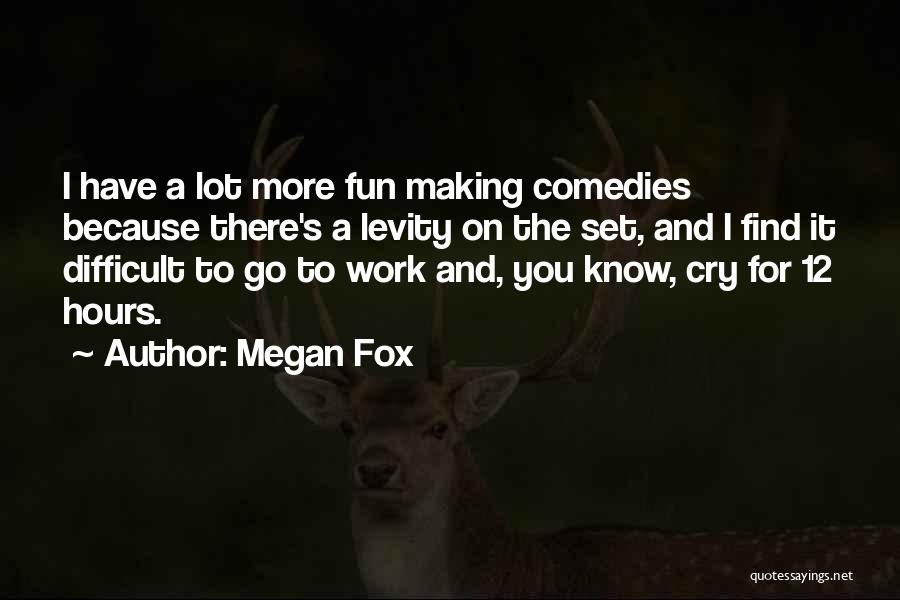 Comedies Quotes By Megan Fox