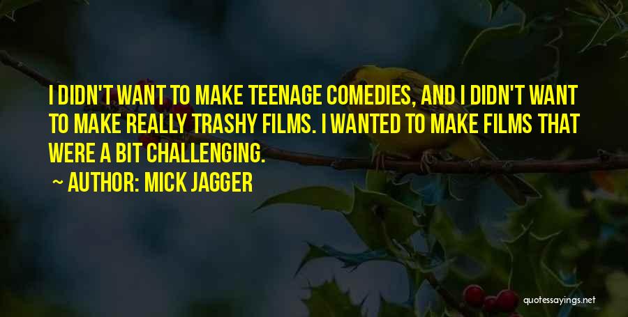 Comedies Quotes By Mick Jagger