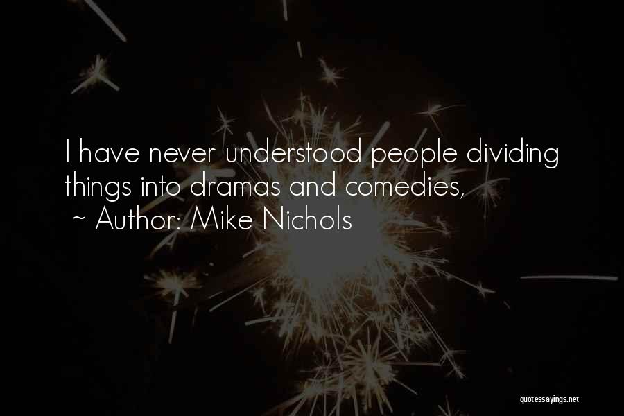 Comedies Quotes By Mike Nichols