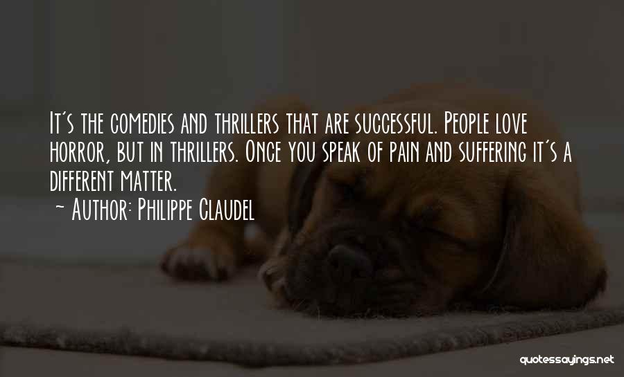 Comedies Quotes By Philippe Claudel