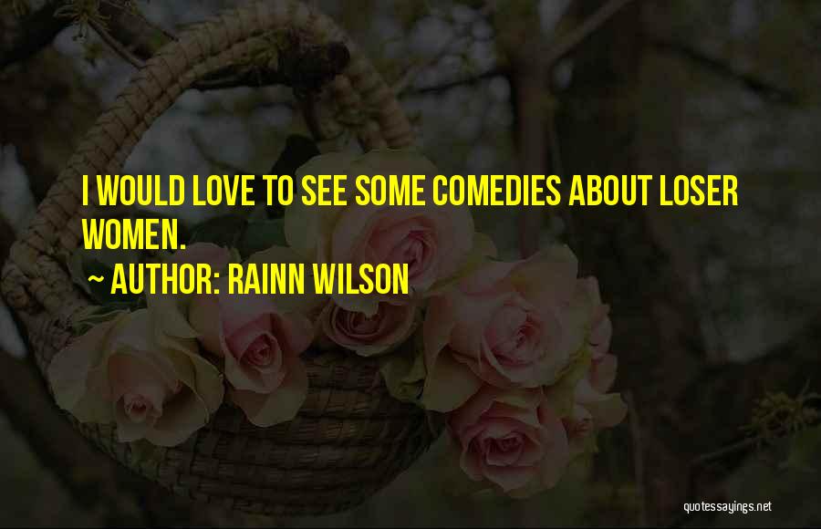 Comedies Quotes By Rainn Wilson