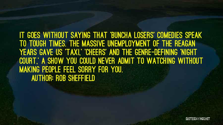 Comedies Quotes By Rob Sheffield