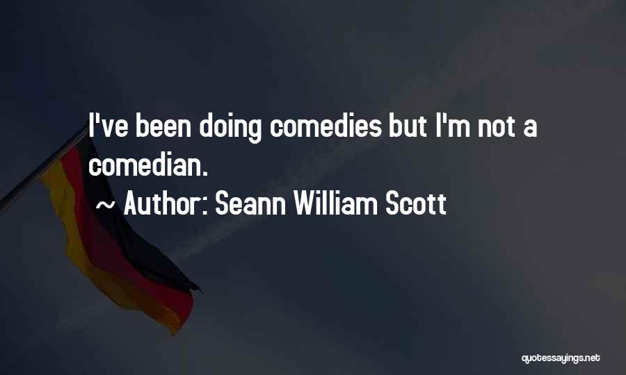 Comedies Quotes By Seann William Scott