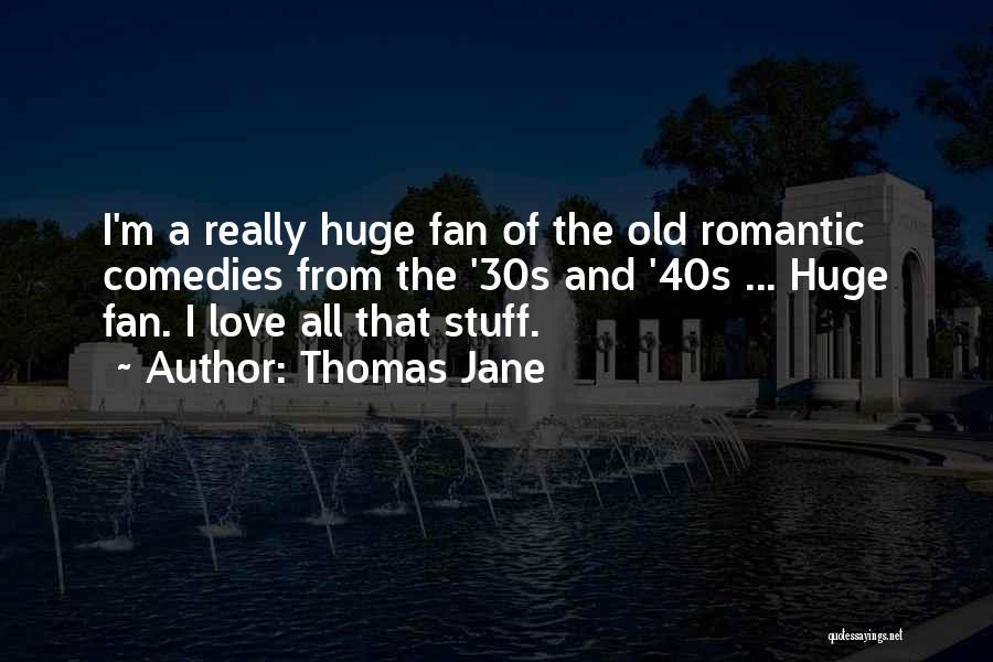 Comedies Quotes By Thomas Jane