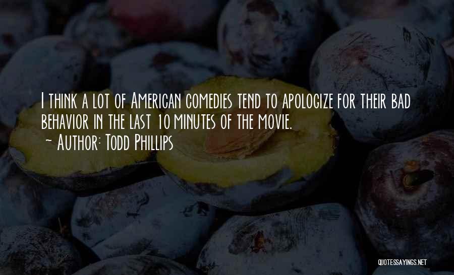 Comedies Quotes By Todd Phillips