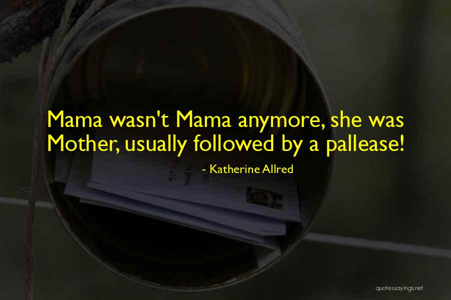 Comedii Online Quotes By Katherine Allred Comedii Online Quotes By Katherine Allred