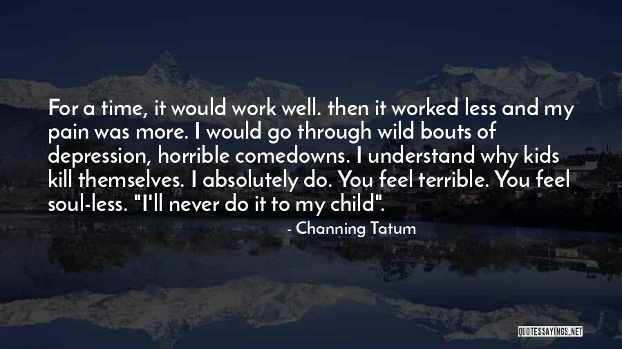 Comedowns Quotes By Channing Tatum Comedowns Quotes By Channing Tatum