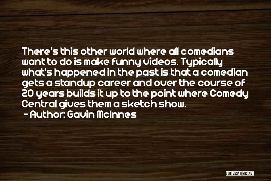 Comedy Central Comedian Quotes By Gavin McInnes