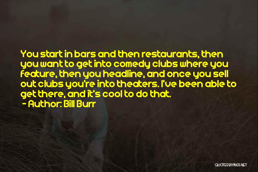 Comedy Clubs Quotes By Bill Burr