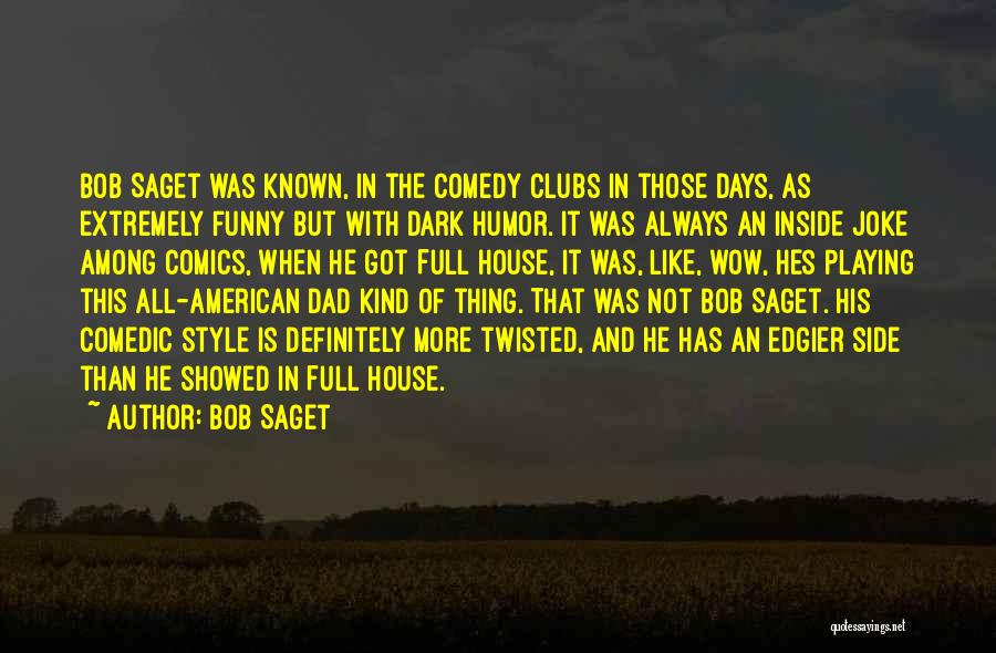 Comedy Clubs Quotes By Bob Saget