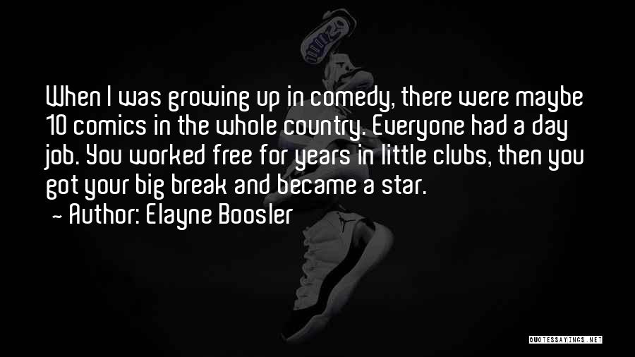 Comedy Clubs Quotes By Elayne Boosler