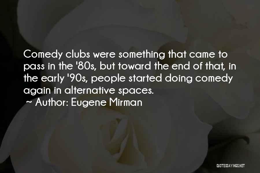 Comedy Clubs Quotes By Eugene Mirman