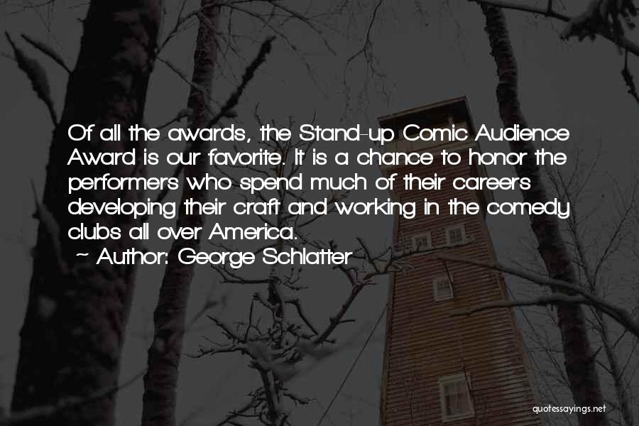 Comedy Clubs Quotes By George Schlatter