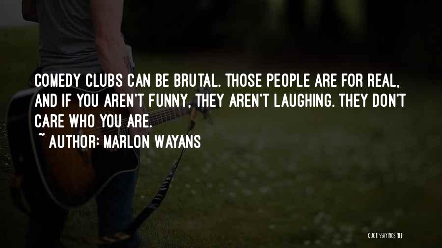 Comedy Clubs Quotes By Marlon Wayans