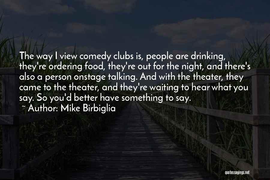 Comedy Clubs Quotes By Mike Birbiglia