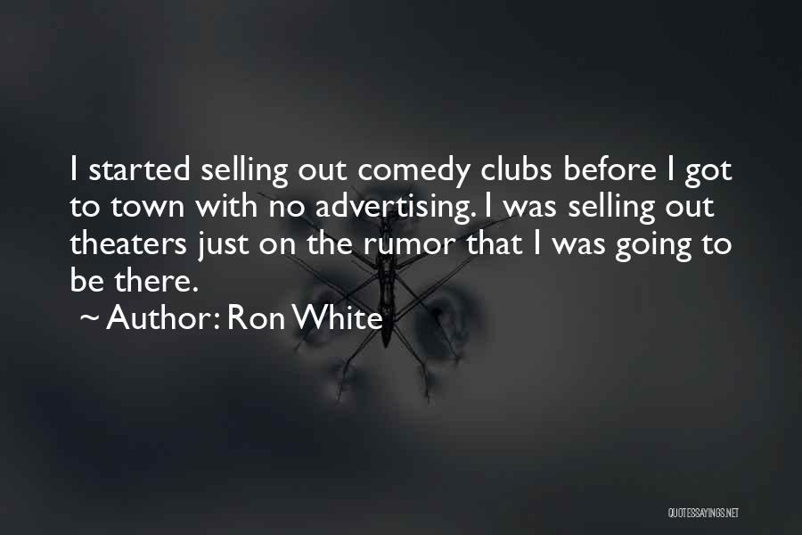 Comedy Clubs Quotes By Ron White