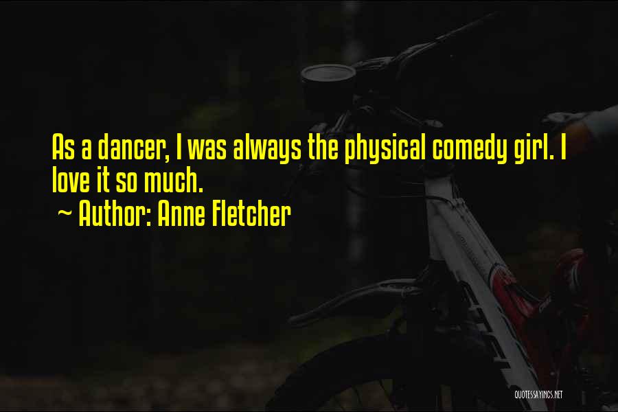 Comedy Love Quotes By Anne Fletcher