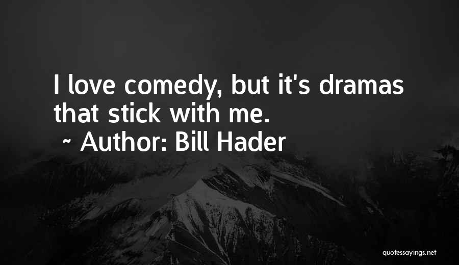 Comedy Love Quotes By Bill Hader