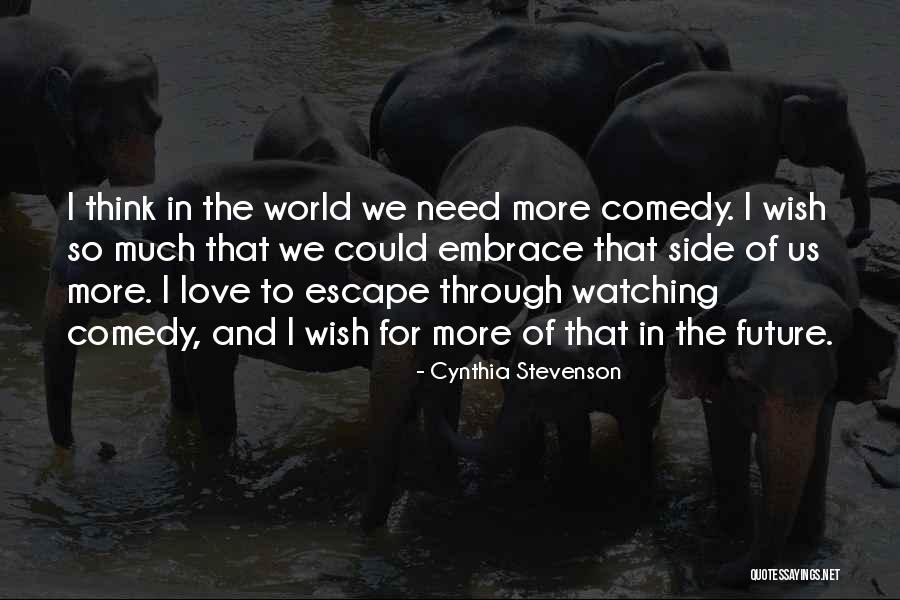 Comedy Love Quotes By Cynthia Stevenson