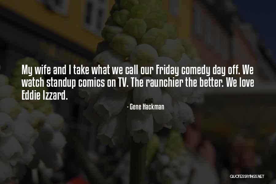 Comedy Love Quotes By Gene Hackman