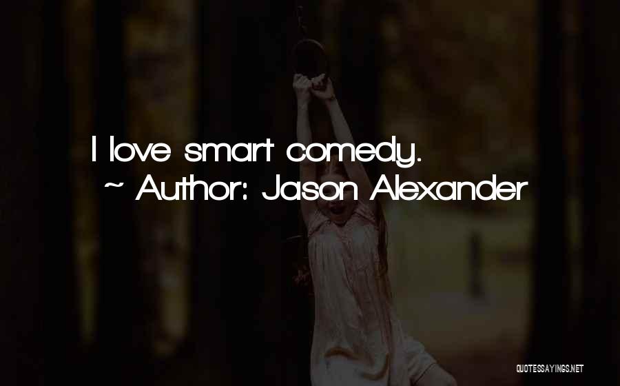 Comedy Love Quotes By Jason Alexander